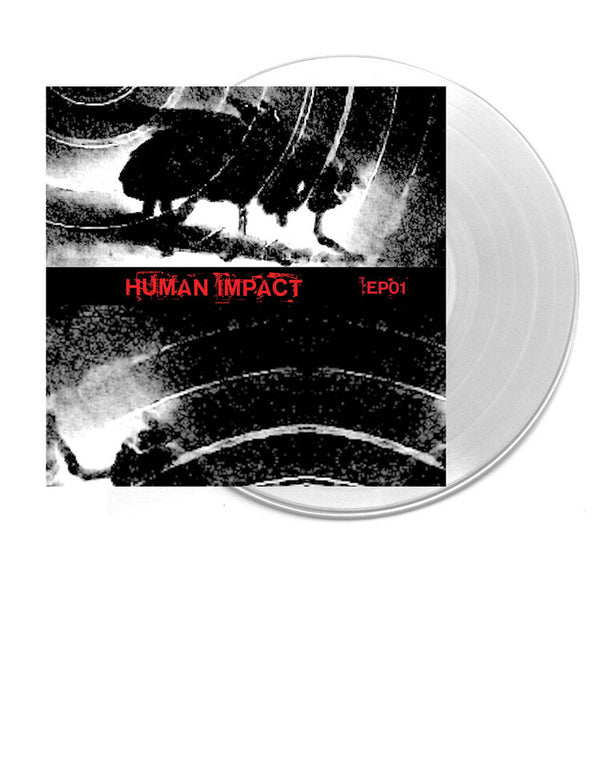 HUMAN IMPACT - EP01 - LIMITED EDITION CLEAR VINYL LP - (RELEASE DATE: AUGUST 13, 2021)