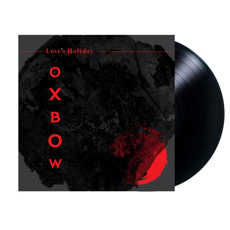 OXBOW - LOVE'S HOLIDAY - BLACK VINYL