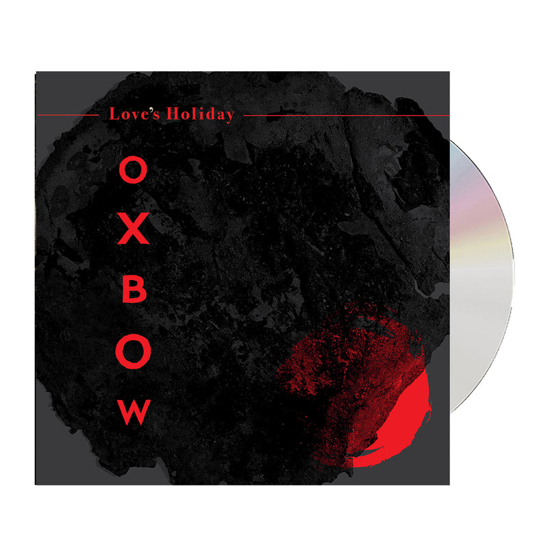 OXBOW - LOVE'S HOLIDAY - CD